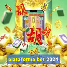 plataforma bet 2024